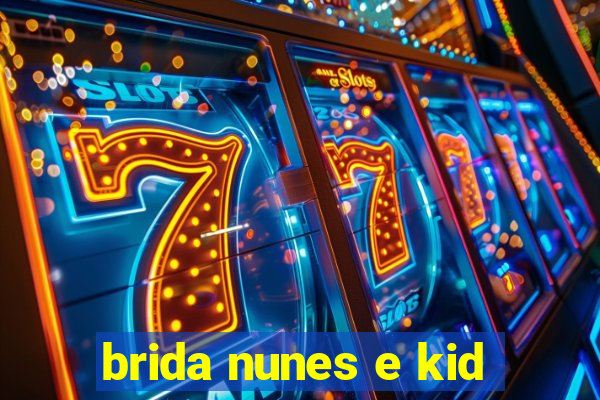 brida nunes e kid